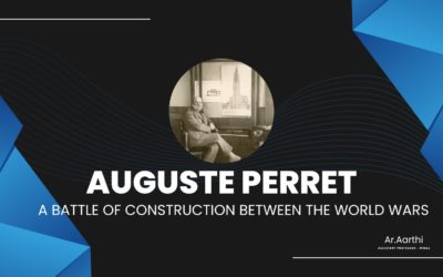 “AUGUSTE PERRET: A BATTLE OF CONSTRUCTION BETWEEN THE WORLD WARS!”