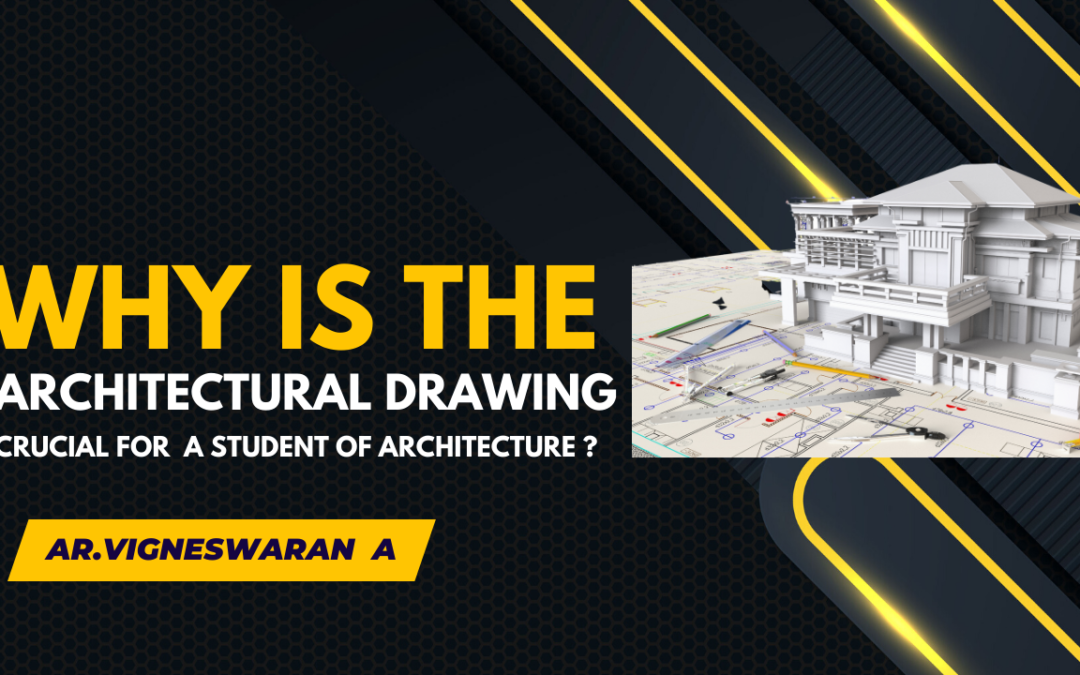 “Why is the architectural drawing so crucial for a student of architecture?“